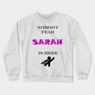 NOBODY FEAR - SARAH IS HERE Crewneck Sweatshirt